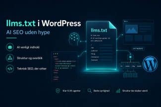 llms.txt i WordPress: Er det værd at lave, eller er det bare AI SEO hype?